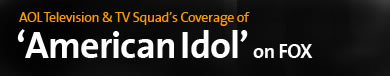 AOL TV and TVSquad's coverage of American Idol on Fox