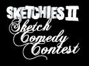 Sketchies II: Sketch Comedy Contest