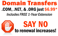 SAY NO to renewal increases! Transfer your .COM, .NET, or .ORG for only $6.99!* Includes FREE one-year extension, plus all the time remaining on your existing registration.