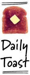Daily toast