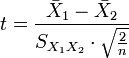 t = \frac{\bar {X}_1 - \bar{X}_2}{S_{X_1X_2} \cdot \sqrt{\frac{2}{n}}}\ 