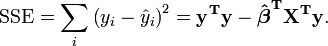 \text{SSE} = \sum_i {\left( {y_i  - \hat y_i} \right)^2 }
= \mathbf{ y^T y - \hat\boldsymbol\beta^T X^T y}.