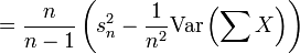 {}= \frac{n}{n-1}\left( s_n^2  -\frac{1}{n^2}\operatorname{Var} \left(\sum X \right)\right)