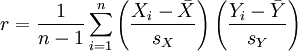 r = \frac {1}{n - 1} \sum ^n _{i=1} \left( \frac{X_i - \bar{X}}{s_X} \right) \left( \frac{Y_i - \bar{Y}}{s_Y} \right)