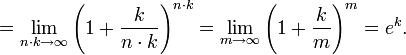  = \lim_{n \cdot k \rightarrow \infty} \left(1+\frac k {n\cdot k} \right)^{n \cdot k} = \lim_{m \rightarrow \infty} \left(1+\frac k m \right)^m = e^k .  