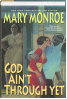 God Ain't Through Yet By Mary Monroe