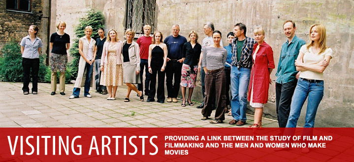 Visiting Artists: Providing a link between the study of film and filmmaking and the men and women who make movies