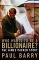 Who Wants to Be a Billionaire?: The James Packer Story