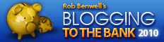 Rob Benwell's - Blogging to the Bank