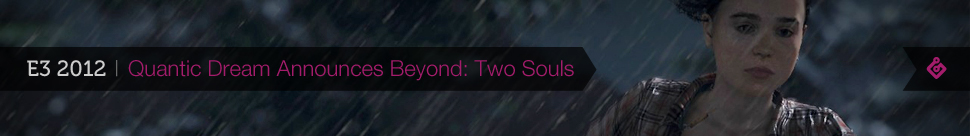 E3 | Quantic Dream Announces Beyond: Two Souls