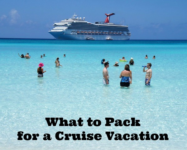 what to pack for a cruise vacation