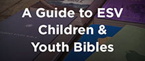 A Guide to ESV Children & Youth Bibles