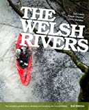 The Welsh Rivers: The Complete Guidebook to Canoeing and Kayaking the Rivers of Wales