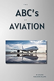 The ABC’s of Aviation: A Beginner's Guide to Understanding the Basics of Aviation Industry