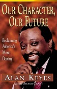 "Our Character, Our Future," by Alan Keyes