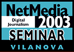 NetMedia 2003 Digital Journalism Seminar, Vilanova