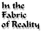 In the Fabric of Reality