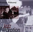 Roman Pokorn: Jazz Perception