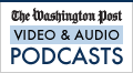 washingtonpost.com video and audio podcasts