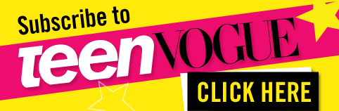 Subscribe to Teen Vogue