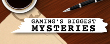 Cover Story: Gaming's Greatest Mysteries