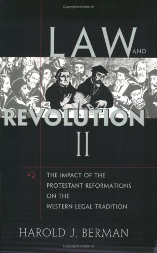 Law and Revolution, II: The Impact of the Protestant Reformations on the Western Legal Tradition (v. 2)