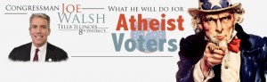 Joe Walsh: What will you do for atheist voters?