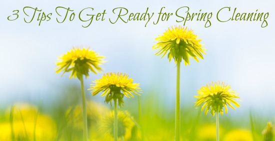 3 Tips To Get Ready For Spring Cleaning
