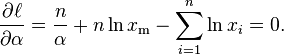 \frac{\partial \ell}{\partial \alpha} = \frac{n}{\alpha} + n \ln x_\mathrm{m} - \sum _{i=1}^n \ln x_i = 0.