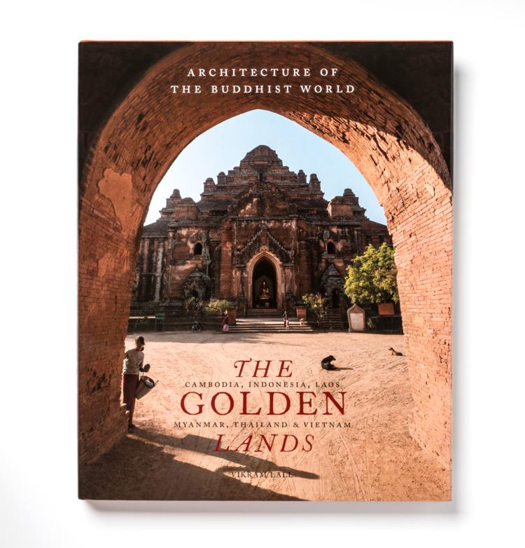 The Golden Lands - the architecture of Buddhist sites in Cambodia, Indonesia, Laos, Myanmar, Thailand, and Vietnam