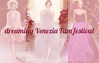 Look da sogno, aspettando Venezia Film Festival