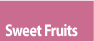 sweet fruits