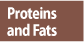 proteins and fats