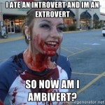 Extrovert Who Ate An Introvert