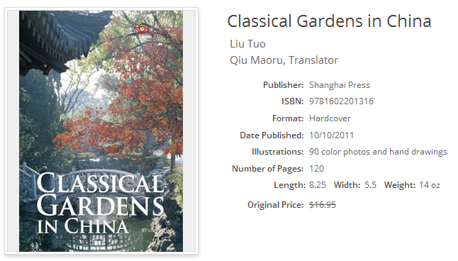 Classical Gardens in China; Shanghai Press; ISBN 9781602201316