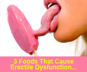 Food that Cause Erectile Dysfunction