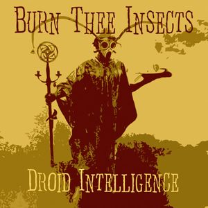 Burn Thee Insects - Droid Intelligence (cd)