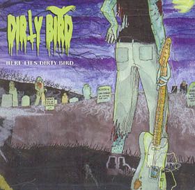 Dirty Bird - Here Lies Dirty Bird (cd)