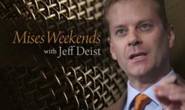 Mises Weekends with Jeff Deist