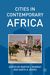 G. Myers & M.Murray: Cities in Contemporary Africa
