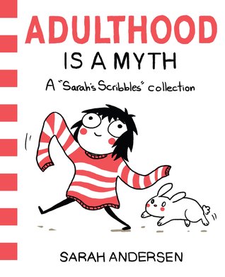 Adulthood Is a Myth (Sarah's Scribbles, #1)