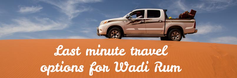 Last minute travel options for Wadi Rum