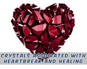 Crystals Associated with Heartbreak and Healing