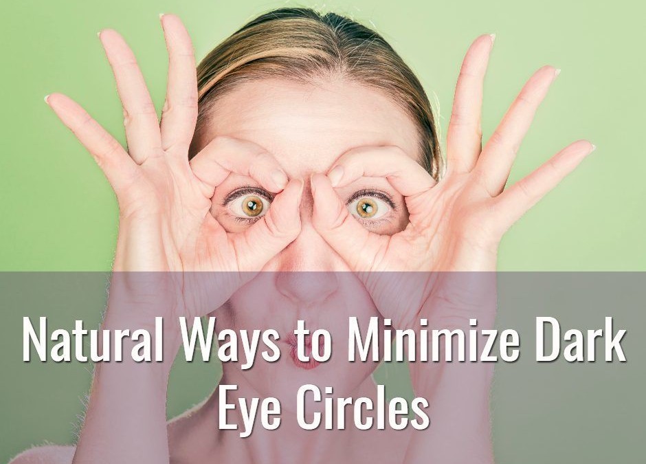 How to Minimize Dark Under-Eye Circles