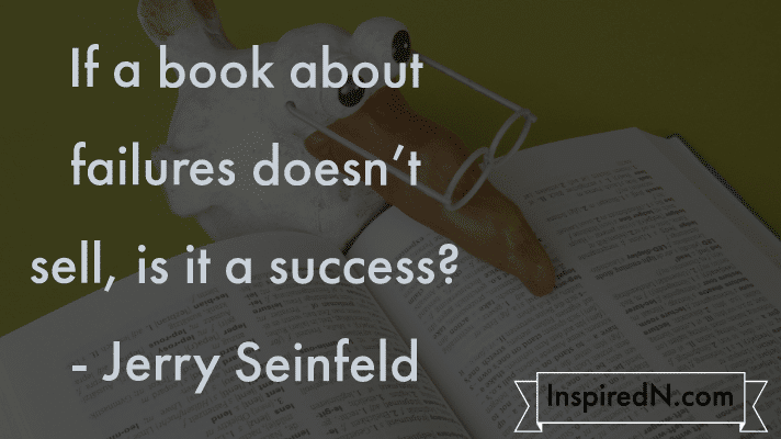 Funny saying by Jerry Seinfeld on success failure and books
