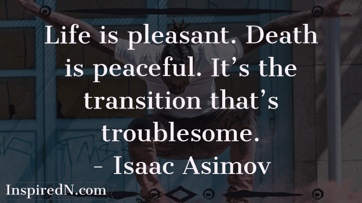 Funny saying on life and death by Isaac Asimov