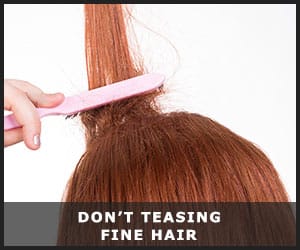 Do Not Teasing Fine Hair