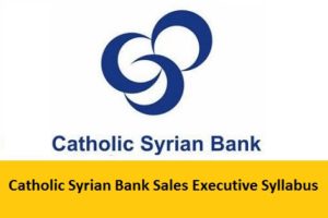 Catholic Syrian Bank Sales Executive Syllabus