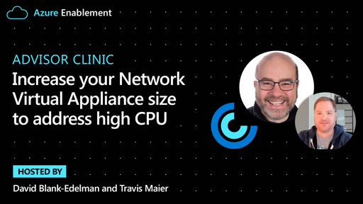 Advisor Clinic: Increase your Network Virtual Appliance size to address high CPU