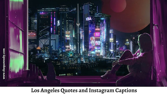361+ Los Angeles Quotes and Instagram Captions For [ 2021 ]